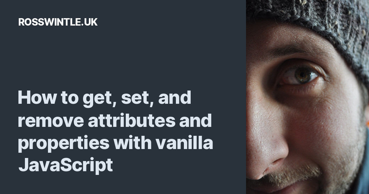 How To Get Set And Remove Attributes And Properties With Vanilla