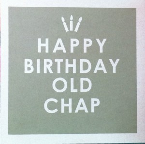 Birthday Card saying Happy Birthday Old Chap