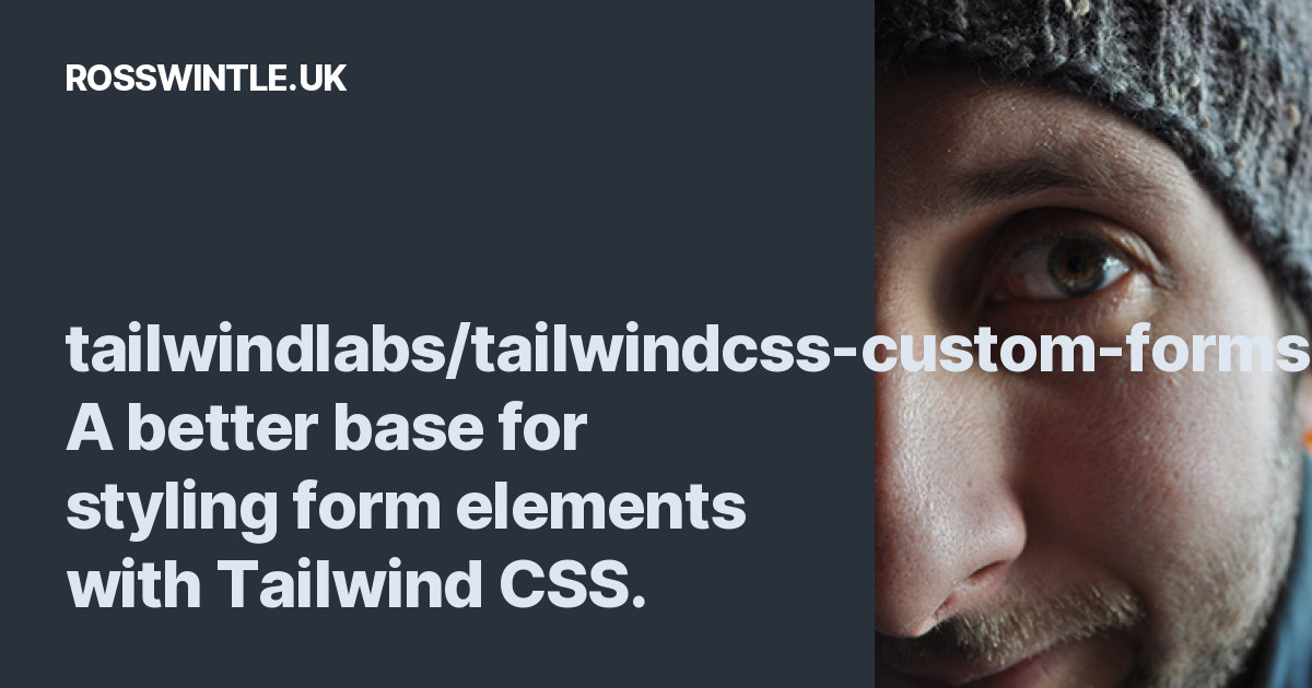 Tailwindlabs/tailwindcss-custom-forms: A Better Base For Styling Form ...